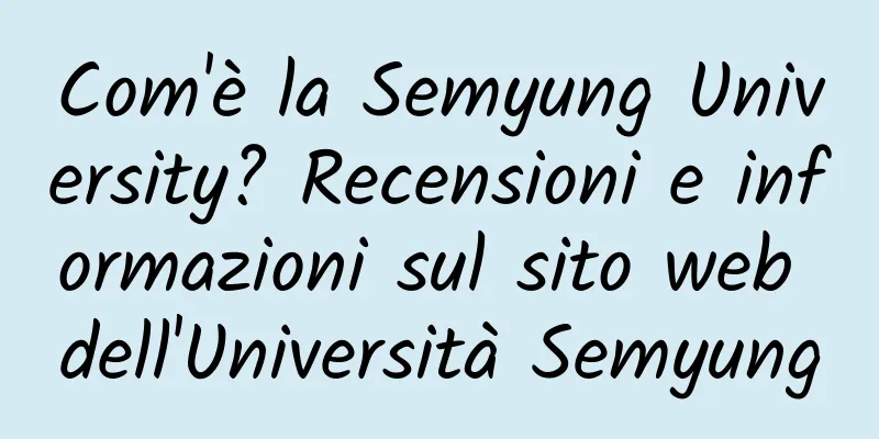 Com'è la Semyung University? Recensioni e informazioni sul sito web dell'Università Semyung