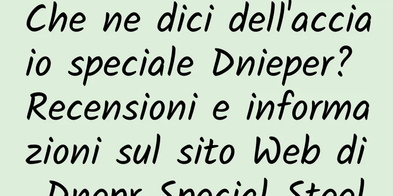 Che ne dici dell'acciaio speciale Dnieper? Recensioni e informazioni sul sito Web di Dnepr Special Steel