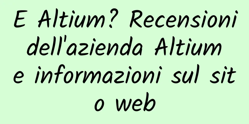 E Altium? Recensioni dell'azienda Altium e informazioni sul sito web