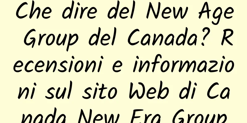 Che dire del New Age Group del Canada? Recensioni e informazioni sul sito Web di Canada New Era Group