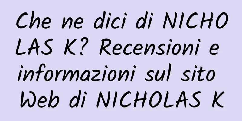Che ne dici di NICHOLAS K? Recensioni e informazioni sul sito Web di NICHOLAS K