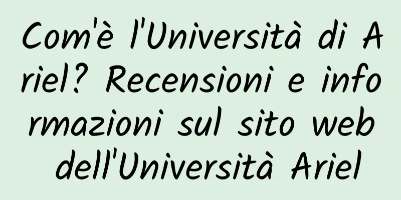 Com'è l'Università di Ariel? Recensioni e informazioni sul sito web dell'Università Ariel