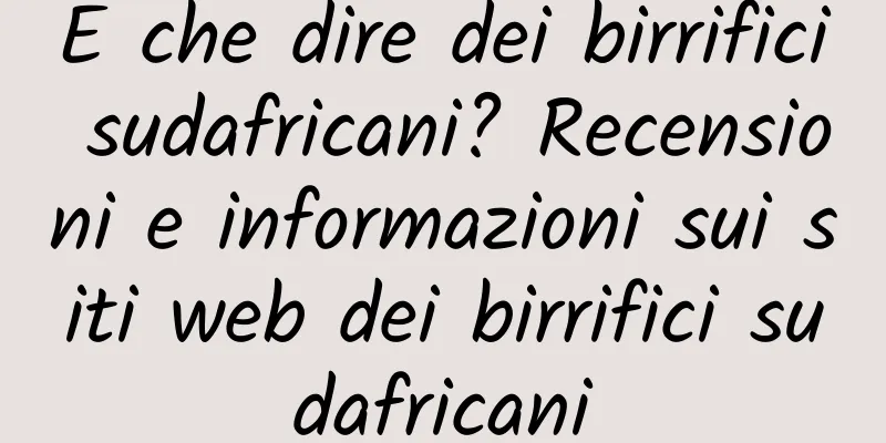 E che dire dei birrifici sudafricani? Recensioni e informazioni sui siti web dei birrifici sudafricani