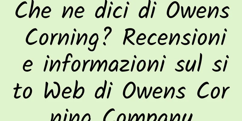 Che ne dici di Owens Corning? Recensioni e informazioni sul sito Web di Owens Corning Company