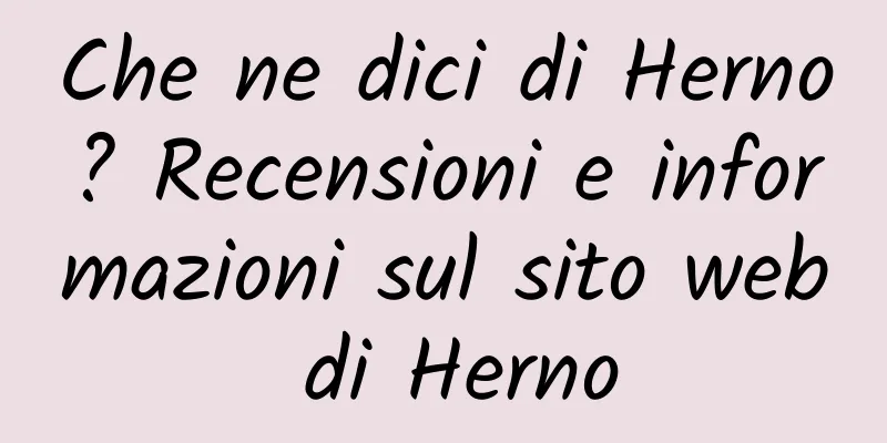 Che ne dici di Herno? Recensioni e informazioni sul sito web di Herno