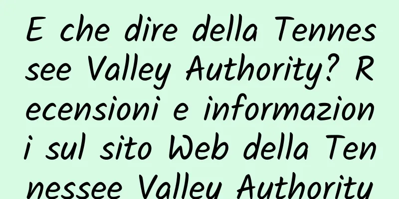 E che dire della Tennessee Valley Authority? Recensioni e informazioni sul sito Web della Tennessee Valley Authority