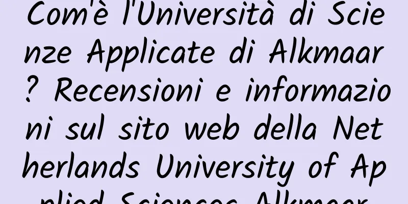 Com'è l'Università di Scienze Applicate di Alkmaar? Recensioni e informazioni sul sito web della Netherlands University of Applied Sciences Alkmaar