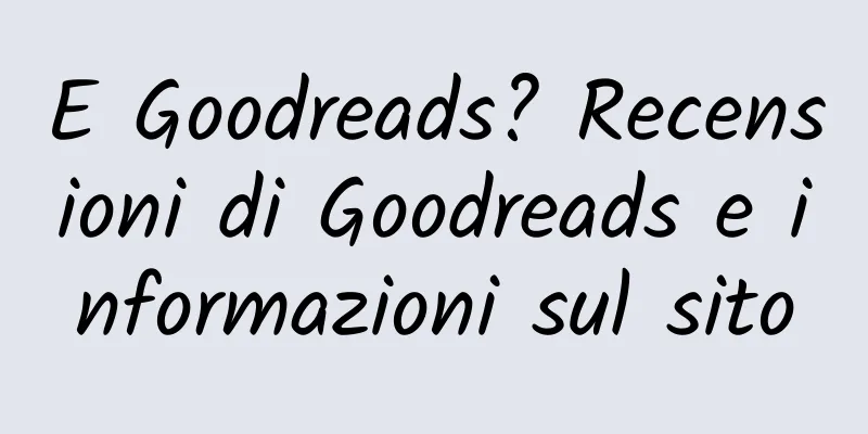 E Goodreads? Recensioni di Goodreads e informazioni sul sito