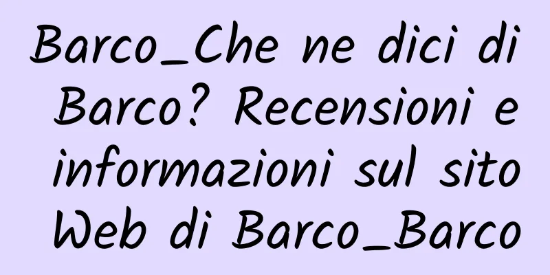 Barco_Che ne dici di Barco? Recensioni e informazioni sul sito Web di Barco_Barco