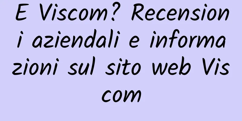 E Viscom? Recensioni aziendali e informazioni sul sito web Viscom