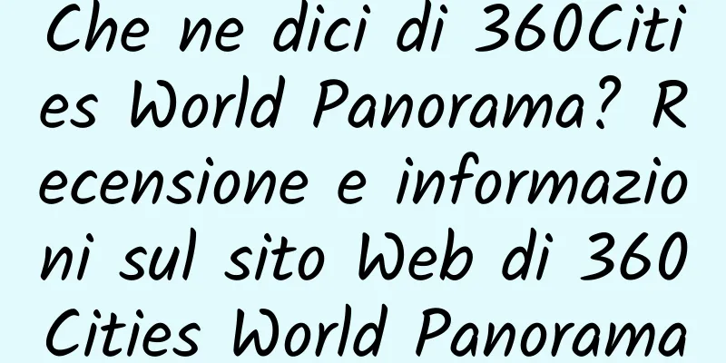Che ne dici di 360Cities World Panorama? Recensione e informazioni sul sito Web di 360Cities World Panorama