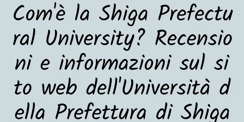 Com'è la Shiga Prefectural University? Recensioni e informazioni sul sito web dell'Università della Prefettura di Shiga