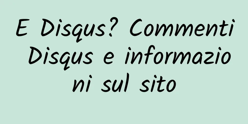 E Disqus? Commenti Disqus e informazioni sul sito