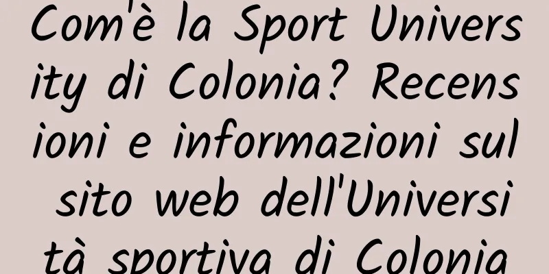 Com'è la Sport University di Colonia? Recensioni e informazioni sul sito web dell'Università sportiva di Colonia