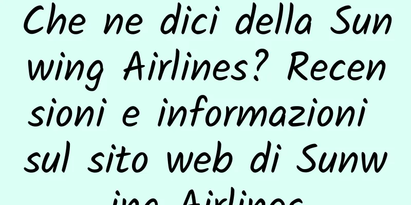Che ne dici della Sunwing Airlines? Recensioni e informazioni sul sito web di Sunwing Airlines