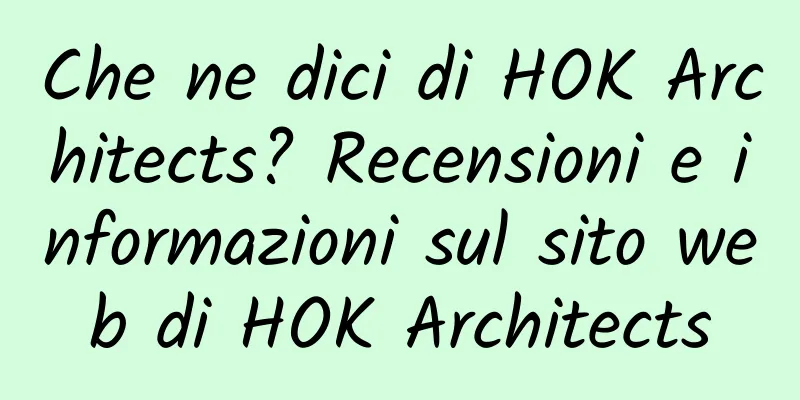 Che ne dici di HOK Architects? Recensioni e informazioni sul sito web di HOK Architects