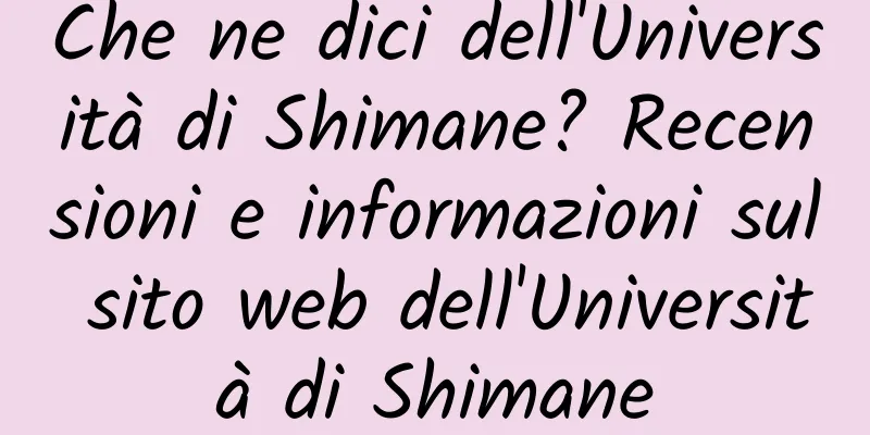 Che ne dici dell'Università di Shimane? Recensioni e informazioni sul sito web dell'Università di Shimane