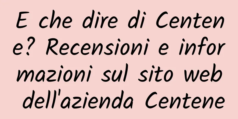 E che dire di Centene? Recensioni e informazioni sul sito web dell'azienda Centene