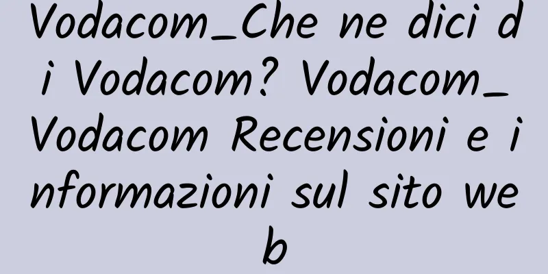 Vodacom_Che ne dici di Vodacom? Vodacom_Vodacom Recensioni e informazioni sul sito web