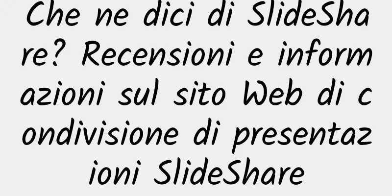 Che ne dici di SlideShare? Recensioni e informazioni sul sito Web di condivisione di presentazioni SlideShare