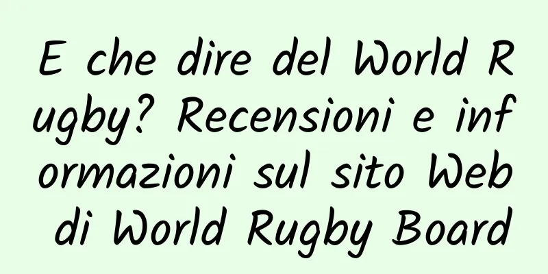 E che dire del World Rugby? Recensioni e informazioni sul sito Web di World Rugby Board