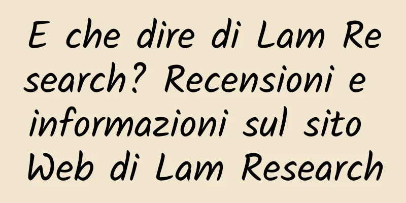E che dire di Lam Research? Recensioni e informazioni sul sito Web di Lam Research