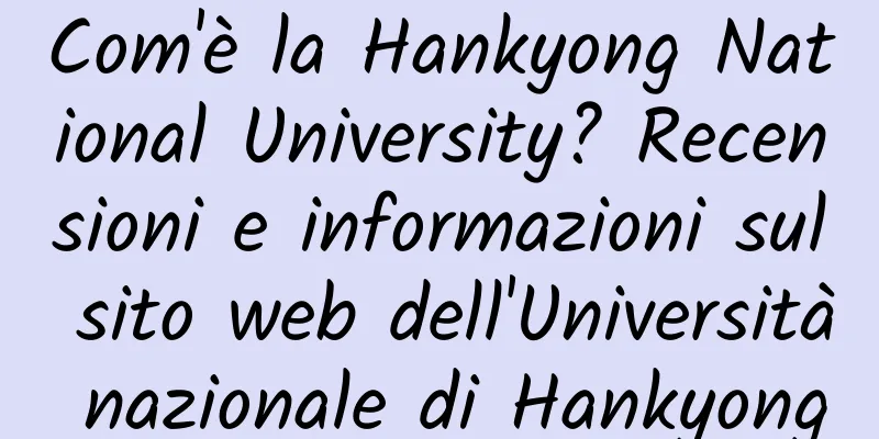 Com'è la Hankyong National University? Recensioni e informazioni sul sito web dell'Università nazionale di Hankyong