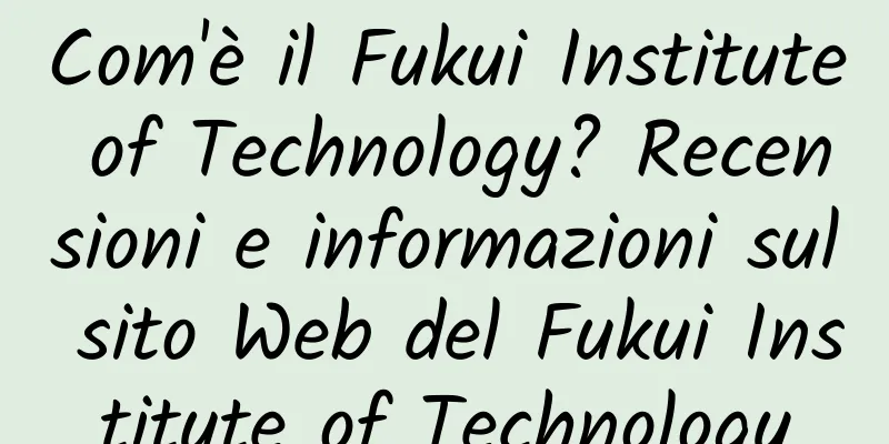 Com'è il Fukui Institute of Technology? Recensioni e informazioni sul sito Web del Fukui Institute of Technology