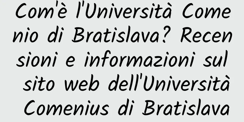 Com'è l'Università Comenio di Bratislava? Recensioni e informazioni sul sito web dell'Università Comenius di Bratislava