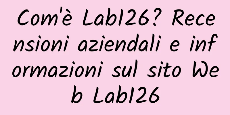 Com'è Lab126? Recensioni aziendali e informazioni sul sito Web Lab126
