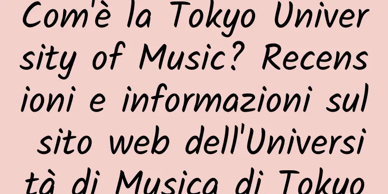 Com'è la Tokyo University of Music? Recensioni e informazioni sul sito web dell'Università di Musica di Tokyo