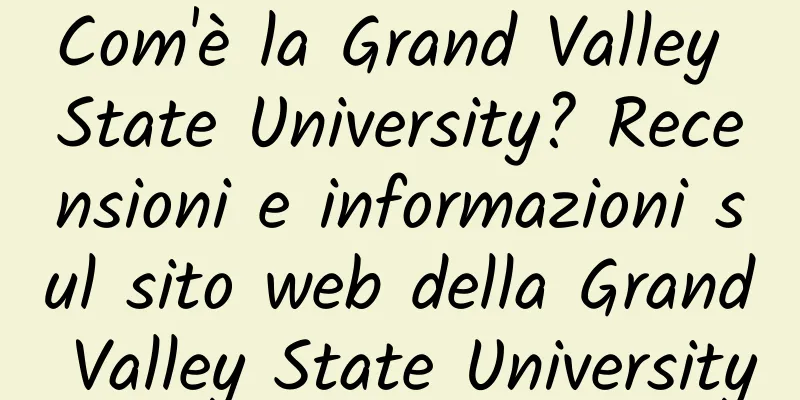 Com'è la Grand Valley State University? Recensioni e informazioni sul sito web della Grand Valley State University