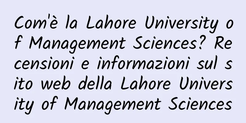 Com'è la Lahore University of Management Sciences? Recensioni e informazioni sul sito web della Lahore University of Management Sciences