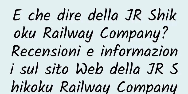 E che dire della JR Shikoku Railway Company? Recensioni e informazioni sul sito Web della JR Shikoku Railway Company
