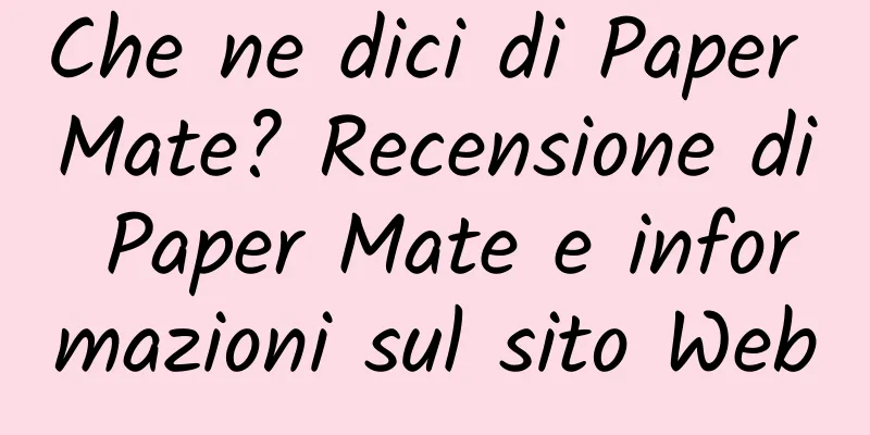 Che ne dici di Paper Mate? Recensione di Paper Mate e informazioni sul sito Web