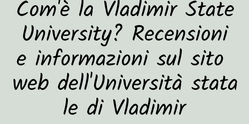 Com'è la Vladimir State University? Recensioni e informazioni sul sito web dell'Università statale di Vladimir