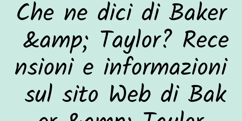 Che ne dici di Baker & Taylor? Recensioni e informazioni sul sito Web di Baker & Taylor