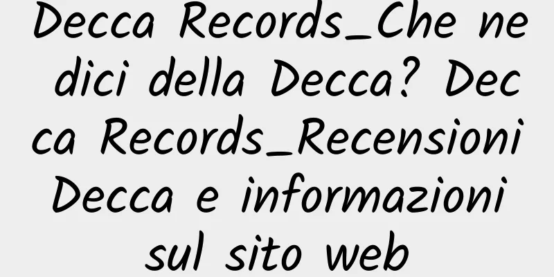 Decca Records_Che ne dici della Decca? Decca Records_Recensioni Decca e informazioni sul sito web