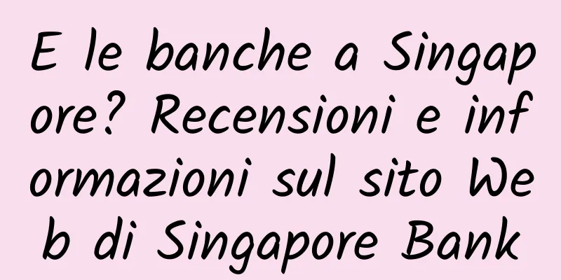 E le banche a Singapore? Recensioni e informazioni sul sito Web di Singapore Bank