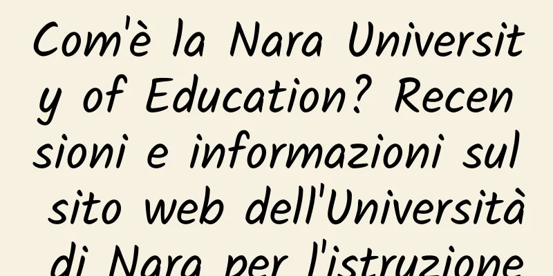 Com'è la Nara University of Education? Recensioni e informazioni sul sito web dell'Università di Nara per l'istruzione