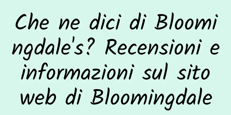 Che ne dici di Bloomingdale's? Recensioni e informazioni sul sito web di Bloomingdale
