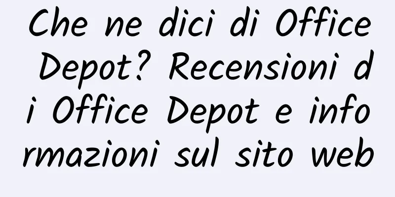 Che ne dici di Office Depot? Recensioni di Office Depot e informazioni sul sito web