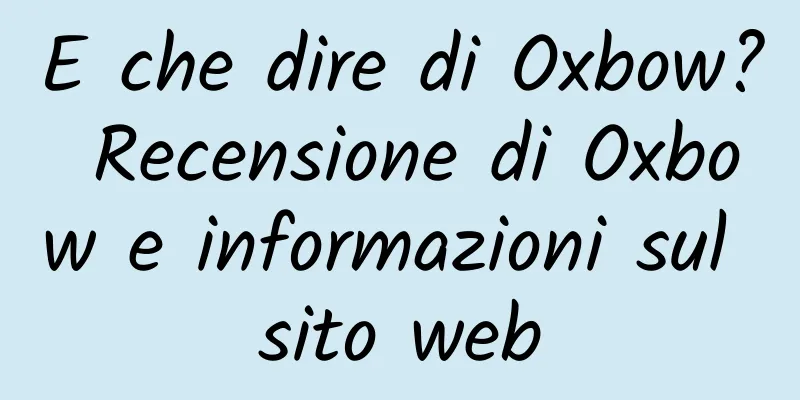 E che dire di Oxbow? Recensione di Oxbow e informazioni sul sito web