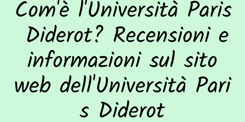 Com'è l'Università Paris Diderot? Recensioni e informazioni sul sito web dell'Università Paris Diderot