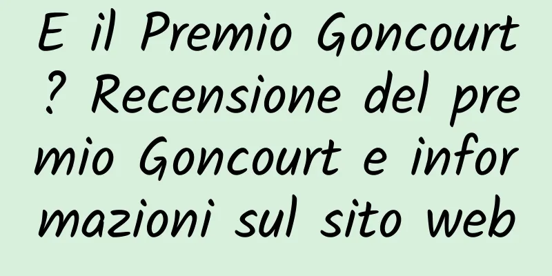 E il Premio Goncourt? Recensione del premio Goncourt e informazioni sul sito web