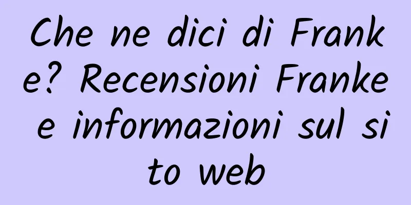 Che ne dici di Franke? Recensioni Franke e informazioni sul sito web