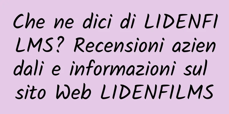 Che ne dici di LIDENFILMS? Recensioni aziendali e informazioni sul sito Web LIDENFILMS