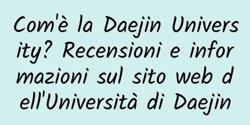 Com'è la Daejin University? Recensioni e informazioni sul sito web dell'Università di Daejin