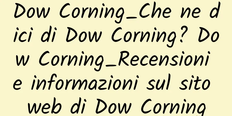 Dow Corning_Che ne dici di Dow Corning? Dow Corning_Recensioni e informazioni sul sito web di Dow Corning