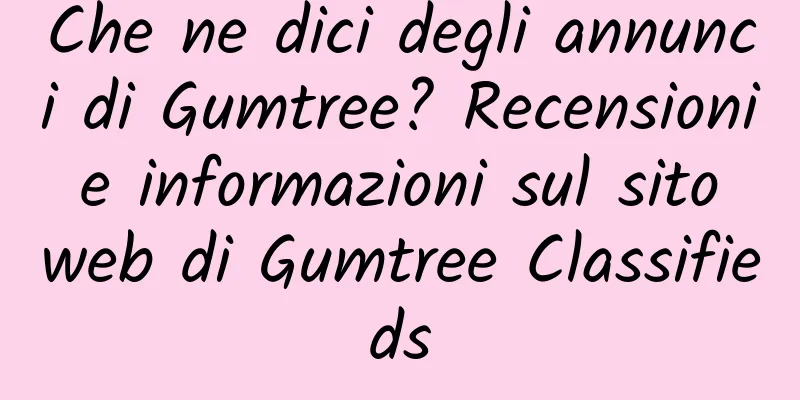 Che ne dici degli annunci di Gumtree? Recensioni e informazioni sul sito web di Gumtree Classifieds